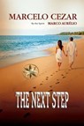 The Next Step - Marcelo Cezar ; By the Spirit Marco Aurélio - 9798227067630