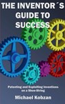 The Inventor's Guide to Success - Mike Kobzan - 9798227080080