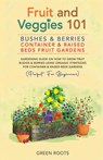 Fruit and Veggies 101 - Bushes & Berries - Green Roots - 9798227093554