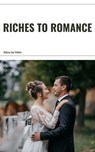 Riches to Romance - Melissa Ann Walker - 9798227095060