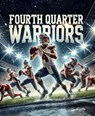 Fourth Quarter Warriors: The Art of the NFL Comeback - Daniel Fankhauser - 9798227103048