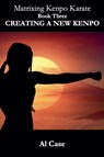 Matrixing Kenpo Karate - Al Case - 9798227104267