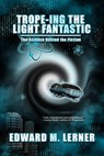 Trope-ing the Light Fantastic - Edward M. Lerner - 9798227115232