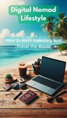 Digital Nomad Lifestyle – How to Work Remotely and Travel the World - Andreas Franz - 9798227122476