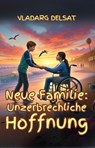 Eine Neue Familie: Unzerbrechliche Hoffnung - Vladarg Delsat - 9798227122902