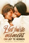 Het juiste moment om lief te hebben - Raquel Santiago - 9798227149459
