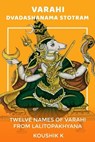 Varahi Dvadashanama Stotram - Koushik K - 9798227157973