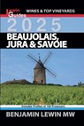 Beaujolais, Jura, and Savoie 2025 - Benjamin Lewin - 9798227158970