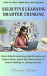 Selective Learning Smarter Thinking - Dr. Gurudas Bandyopadhyay - 9798227168030