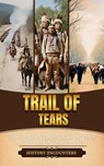 Trail of Tears: The Trail of Tears: A Look Back At History’s Cruelest Acts - History Encounters - 9798227169952