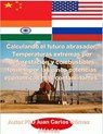 Calculando el futuro abrasador: Temperaturas extremas por deforestación y combustibles fósiles, por las cinco potencias económicas más contaminantes - Juan Carlos Gómez Méndez - 9798227199782