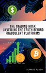 The Trading Hoax Unveiling the Truth Behind Fraudulent Platforms - Olvin Alfredo Pavón Martinez - 9798227203335