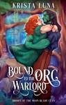 Bound to the Orc Warlord - Krista Luna - 9798227213969