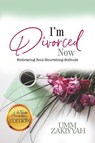 I’m Divorced Now: Embracing Soul-Nourishing Solitude (4-Year Anniversary Edition) - Umm Zakiyyah - 9798227215239