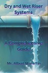 Dry and Wet Riser Systems - Albert M Martin - 9798227219787