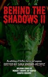 Behind the Shadows II - A.R.R. Ash ; D.C. Phillips ; Brooke MacKenzie ; John Haas ; Evan Baughfman ; John Grover ; H.K. Slade ; C.A. Verstraete ; Lindy Spencer ; Patrick F. Murphy ; K.T. Tate ; Kay Hanifen ; Kristal Stittle ; Clarence Carter ; Ann O'Mara Heyward ; Paul Lonardo ; - 9798227220608