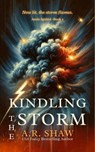 Kindling the Storm - A. R. Shaw - 9798227222503