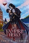 Her Vampire Hero - Jamie K. Schmidt - 9798227237200