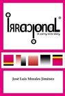 Irracional - A Corny Love Story - José Luis Morales Jiménez - 9798227260550