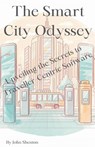 The Smart City Odyssey - John Shenton - 9798227271624