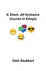 A Short, All Inclusive Course in Emojis - Dale Stubbart - 9798227275073