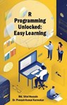 R Programming Unlocked: Easy Learning - Md. Sifat Hossain ; Dr. Provash Kumar Karmokar - 9798227276780