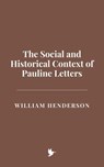 The Social and Historical Context of Pauline Letters - William Henderson - 9798227288127