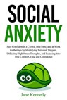 Social Anxiety Feel Confident in a Crowd, on a Date, and at Work Gatherings by Identifying Personal Triggers, Diffusing High Stress Thoughts, and Relaxing Into True Comfort, Ease and Confidence - Jane Kennedy - 9798227311849