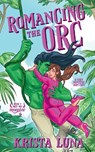Romancing the Orc - Krista Luna - 9798227315724