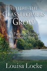 Where the Glassflowers Grow - Louisa Locke - 9798227320582