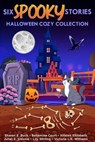 Six Spooky Stories, Halloween Cozy Collection - Sharon E. Buck ; Bellamina Court ; Kristen Elizabeth ; Juliet E. Sidonie ; Lily Stirling ; Victoria L.K. Williams - 9798227329004