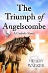 The Triumph of Angelscombe - Hilary Walker - 9798227332790