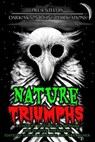 Nature Triumphs: A Charity Anthology of Dark Speculative Literature - Kasey Hill ; Alison Armstrong ; Pixie Bruner ; Ramsey Campbell ; Akua Lezli Hope ; David C. Kopaska-Merkel ; John C. Mannone ; Gordon Linzner ; Edward Morris ; Angela Acosta ; M.G. Allen ; Lilse Asalt ; Andrew Bell ; Katie Brunecz ; J. Rocky Colavito ; Re - 9798227345196