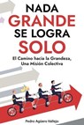 Nada Grande se Logra Solo - Pedro Agüero Vallejo - 9798227377029