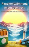 Rauchentwöhnung leicht gemacht, So kannst du mit dem rauchen aufhören - Sandra Schulz - 9798227378552