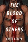The Blood of Others - Craig Strete - 9798227418098