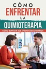 Cómo Enfrentar la Quimioterapia - Pedro Agüero Vallejo - 9798227441614