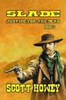Slade - Justice For The Dead - Scott Howey - 9798227461087