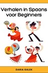 Verhalen in Spaans voor Beginners - Daria Galek - 9798227465382