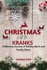 Christmas With the Kranks : A Hilarious Journey of Holiday Spirit and Family Chaos - CHARLES DICK - 9798227470669