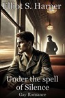 Under the spell of Silence: Gay Romance - Elliot S. Harper - 9798227476937