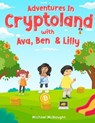 Adventures In Cryptoland: with Ava, Ben and Lilly - Michael McNaught - 9798227478597