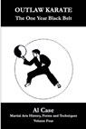 Outlaw Karate ~ The One Year Black Belt - Al Case - 9798227499899