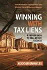 Winning With Tax Liens: A Proven Path to Real Estate Success - Rodger Knowles - 9798227503107