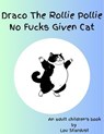 Draco The Rollie Pollie No Fucks Given Cat - Lou Stardust - 9798227516220