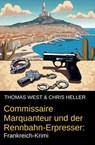 Commissaire Marquanteur und der Rennbahn-Erpresser: Frankreich-Krimi - Thomas West ; Chris Heller - 9798227523945