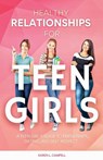 Healthy Relationships for Teen Girls - Karen R. Campbell - 9798227546807