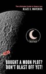 Bought a Moon Plot? Don't Blast Off Yet!: The Ultimate Guide to Space Law - Blaze X. Maverick - 9798227556684