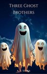 Three Ghost Brothers - Arla Jones ; A. T. Sorsa - 9798227589910