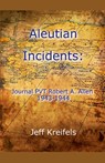 Aleutian Incidents - Jeff Kreifels - 9798227596697